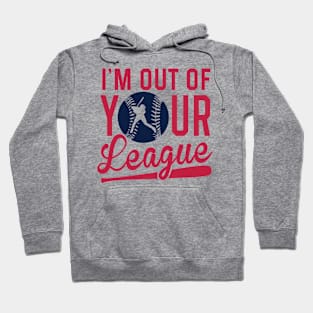 i'm out of your league Hoodie